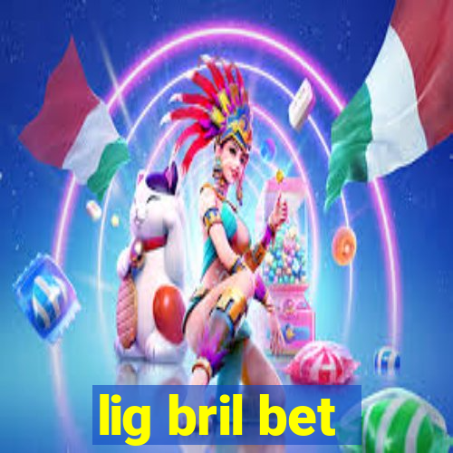 lig bril bet