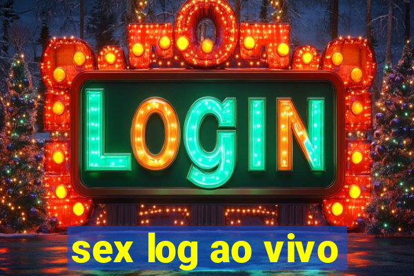 sex log ao vivo