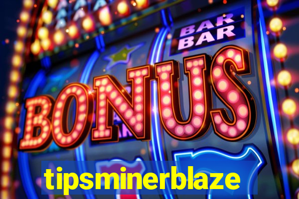 tipsminerblaze