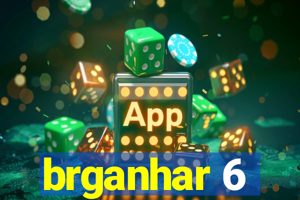 brganhar 6