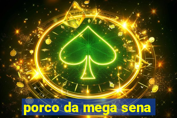 porco da mega sena