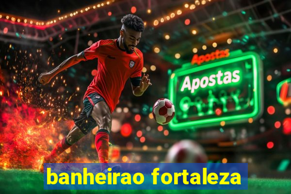 banheirao fortaleza