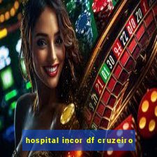 hospital incor df cruzeiro