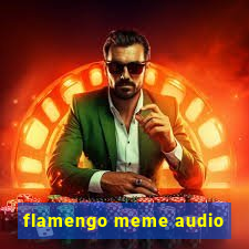 flamengo meme audio