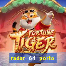 radar 64 porto seguro hoje