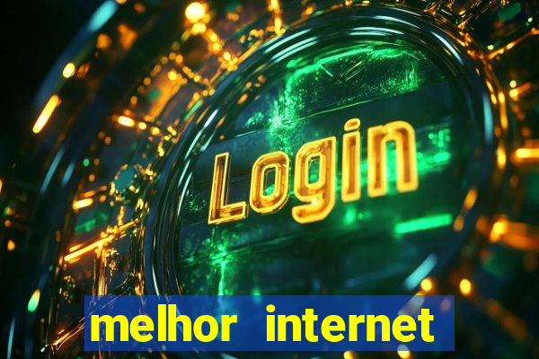 melhor internet para jogar online