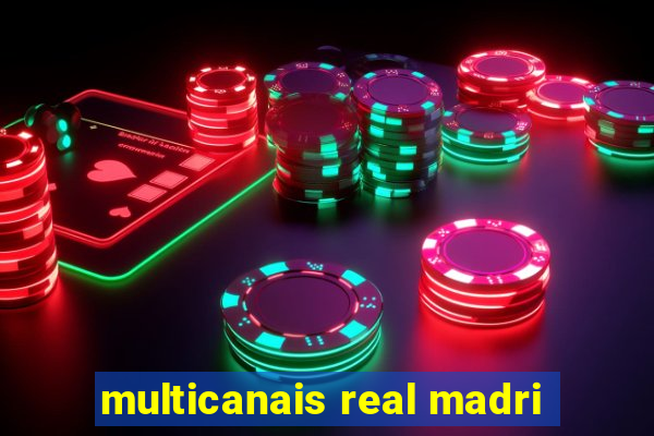 multicanais real madri