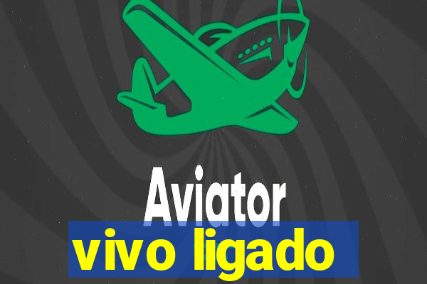 vivo ligado