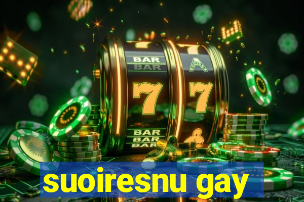 suoiresnu gay