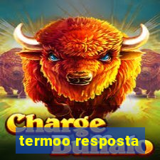 termoo resposta