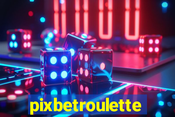 pixbetroulette