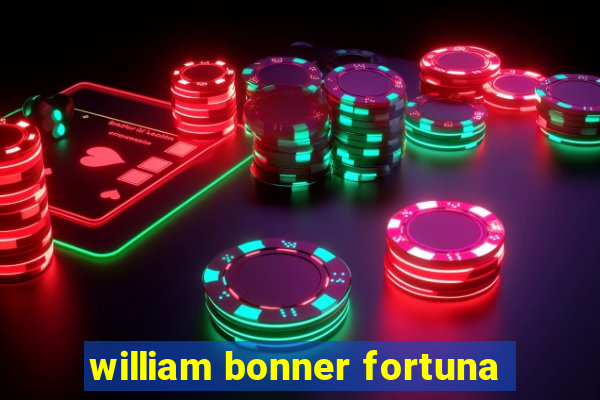 william bonner fortuna