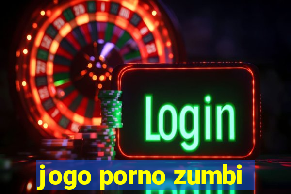 jogo porno zumbi