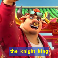 the knight king who returned with a god chapter 1