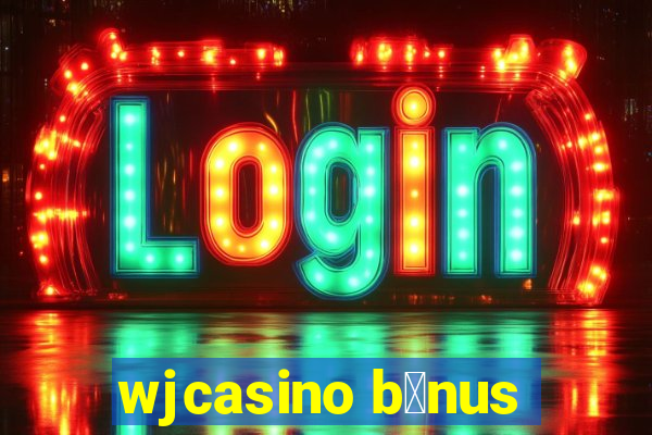 wjcasino b么nus