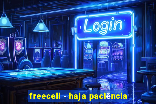 freecell - haja paciência