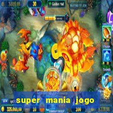 super mania jogo do bicho