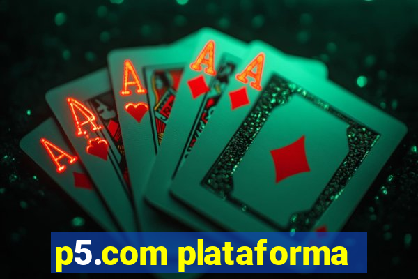 p5.com plataforma