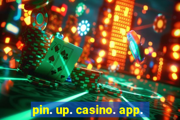 pin. up. casino. app.