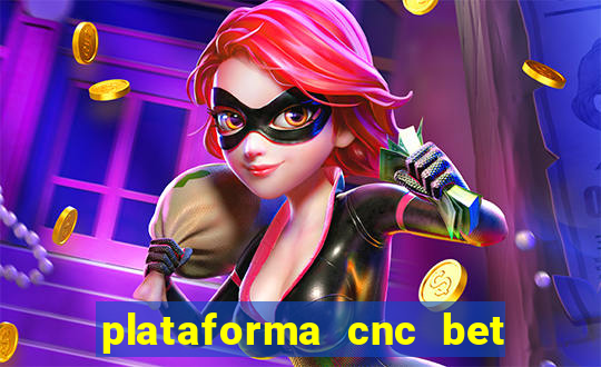 plataforma cnc bet é confiável