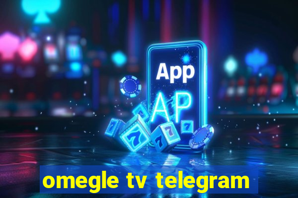 omegle tv telegram