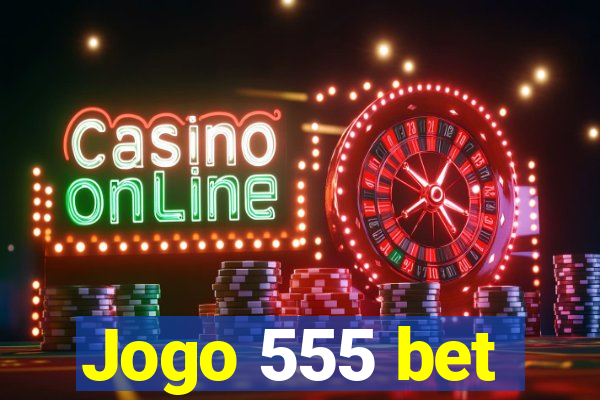 Jogo 555 bet