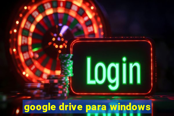 google drive para windows