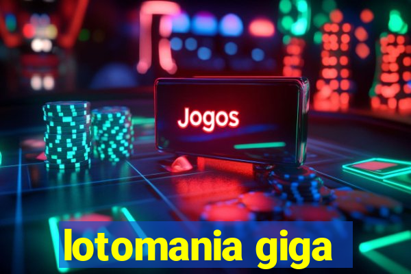 lotomania giga