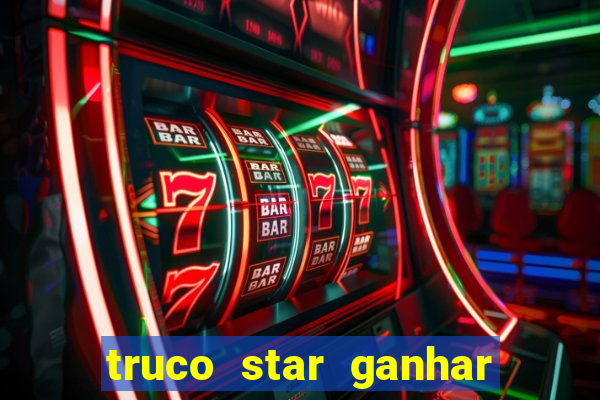 truco star ganhar dinheiro de verdade