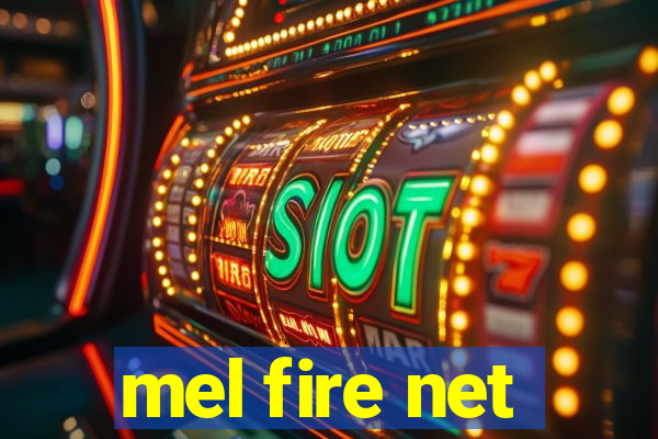 mel fire net