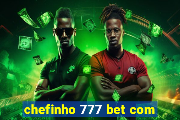 chefinho 777 bet com