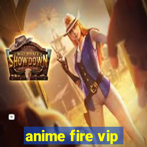 anime fire vip