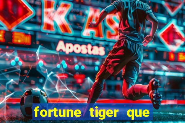 fortune tiger que mais paga