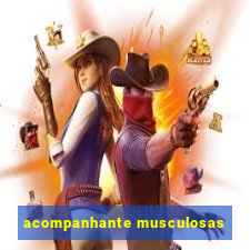 acompanhante musculosas