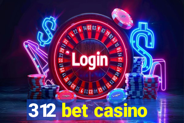 312 bet casino