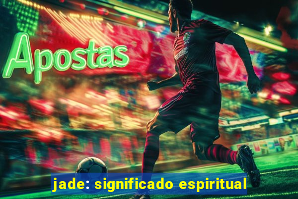 jade: significado espiritual