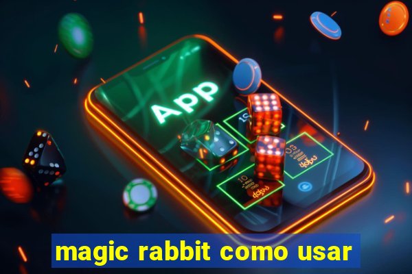 magic rabbit como usar