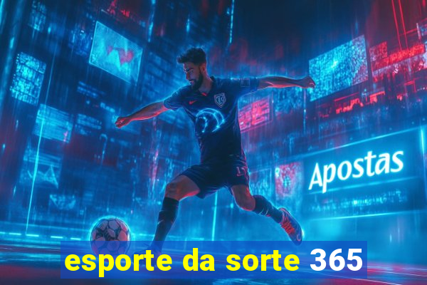 esporte da sorte 365