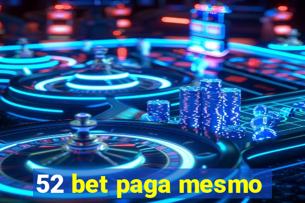 52 bet paga mesmo