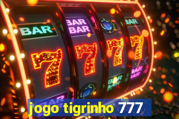 jogo tigrinho 777