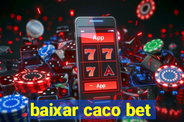 baixar caco bet