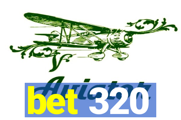 bet 320