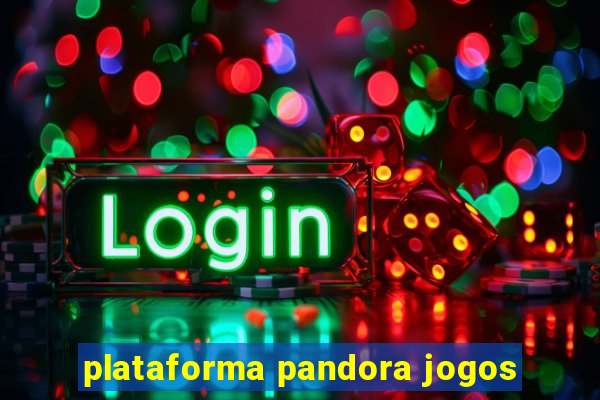 plataforma pandora jogos