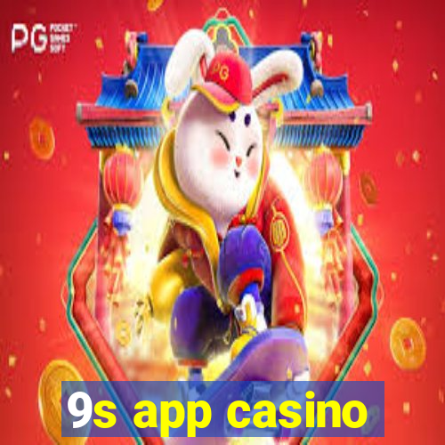 9s app casino