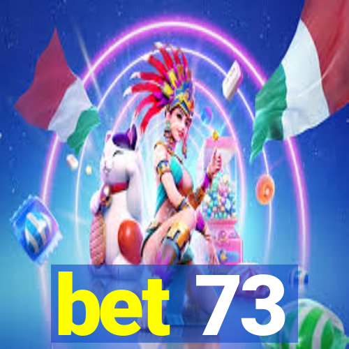 bet 73