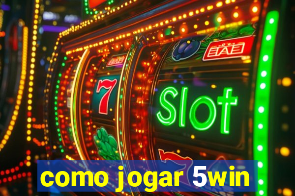 como jogar 5win