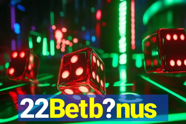 22Betb?nus