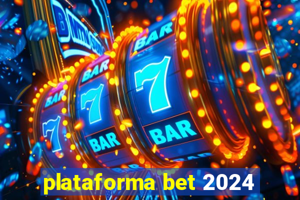 plataforma bet 2024