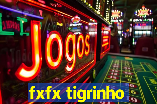 fxfx tigrinho