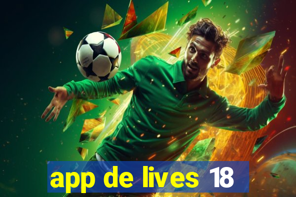 app de lives 18